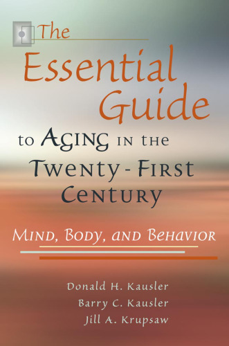 The Essential Guide to Aging in the Twenty-first Century: Mind, Body, and Behavior,3rd Edition