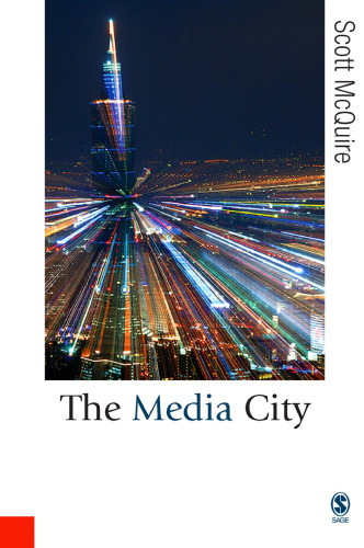 The Media City: Media, Architecture and Urban Space (Published in association with Theory, Culture & Society)