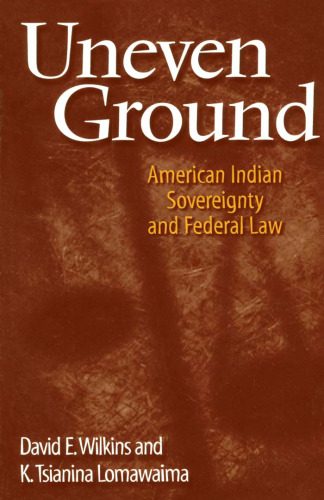 Uneven Ground: American Indian Sovereignty and Federal Law