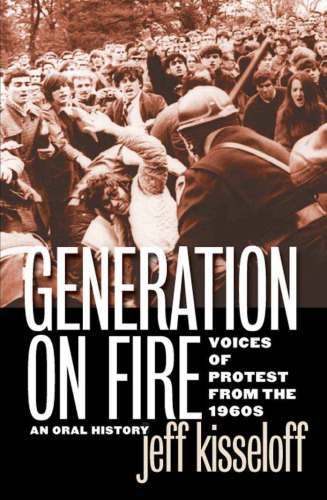 Generation on Fire: Voices of Protest from the 1960s, an Oral History