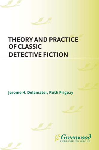 Theory and Practice of Classic Detective Fiction (Contributions to the Study of Popular Culture)