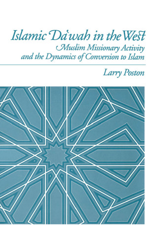 Islamic Da wah in the West: Muslim Missionary Activity and the Dynamics of Conversion to Islam