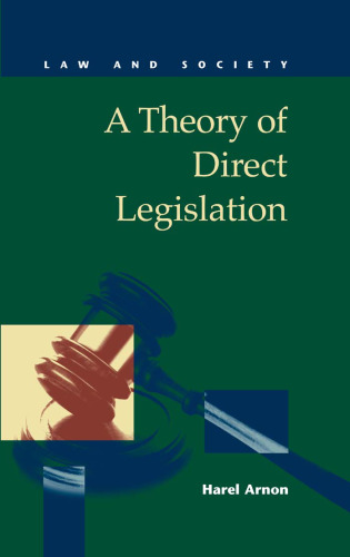 A Theory of Direct Legislation (Law and Society) (Law and Society)