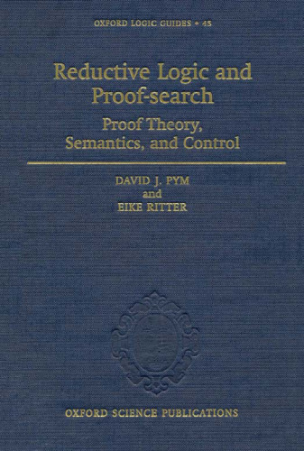 Reductive Logic and Proof-Search: Proof Theory, Semantics, and Control