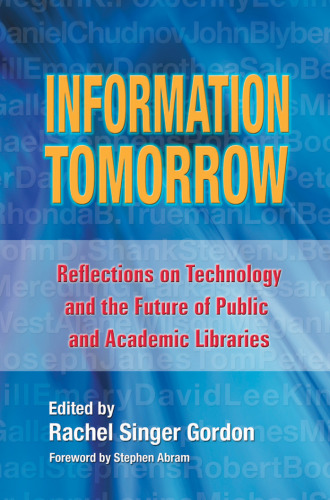 Information Tomorrow; Reflections on Technology and the Future of Public and Academic Libraries
