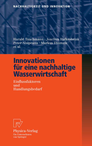 Innovationen für eine nachhaltige Wasserwirtschaft: Einflussfaktoren und Handlungsbedarf (Nachhaltigkeit und Innovation)