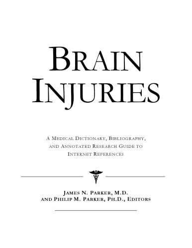 Brain Injuries - A Medical Dictionary, Bibliography, and Annotated Research Guide to Internet References