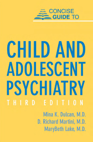 Concise Guide to Child and Adolescent Psychiatry, Third Edition (Concise Guides)