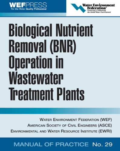 Biological Nutrient Removal (BNR) Operation in Wastewater Treatment Plants: WEF Manual of Practice No. 30 (Asce Manual and Reports on Engineering Practice)