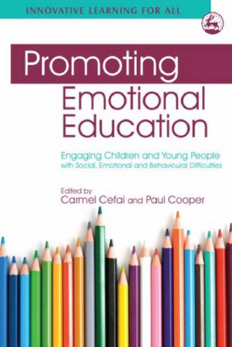 Promoting Emotional Education: Engaging Children and Young People With Social, Emotional, and Behavioural Difficulties (The 'innovative Learning for All')
