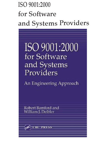 ISO 9001: 2000 for Software and Systems Providers:  An Engineering Approach