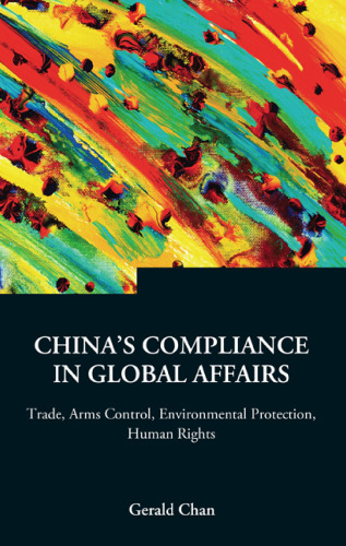 China's Compliance in Global Affairs: Trade, Arms Control, Environmental Protection, Human Rights (Series on Contemporary China, 3 (Series on Contemporary China)