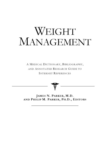 Weight Management - A Medical Dictionary, Bibliography, and Annotated Research Guide to Internet References