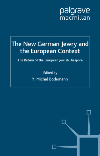 New German Jewry and the European Context: The Return of the European Jewish Diaspora (New Perspectives in German Studies)