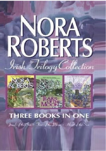 Nora Roberts Irish Trilogy: Jewels of the Sun; Tears of the Moon; Heart of the Sea (Irish Gallagher's Pub series)