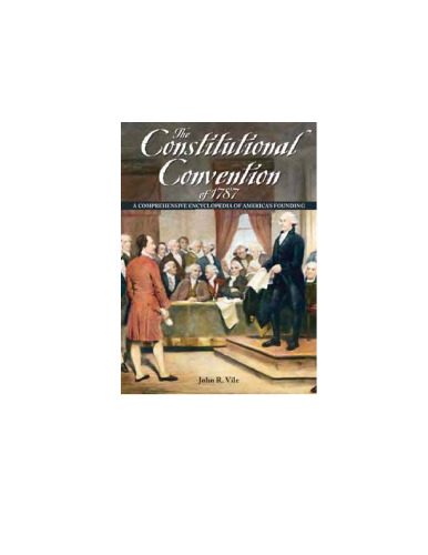 The Constitutional Convention of 1787: A Comprehensive Encyclopedia of America's Founding( 2 Volume Set)