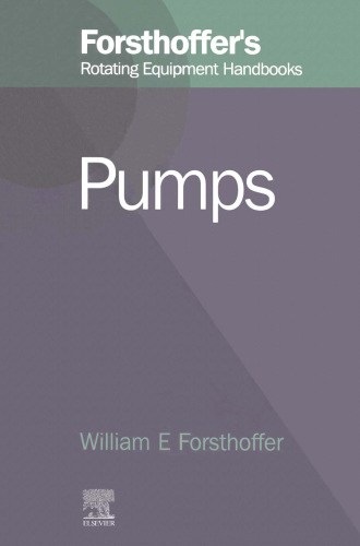 Forsthoffer's Rotating Equipment Handbooks, Vol. 2: Pumps (Forsthoffer's Rotating Equipment Handbooks)