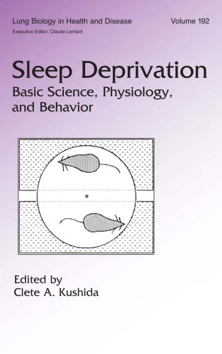 Lung Biology in Health & Disease Volume 192 Sleep Deprivation: Basic Science, Physiology and Behavior