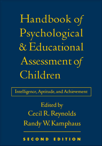Handbook of Psychological and Educational Assessment of Children: Intelligence, Aptitude, and Achievement, 2nd Edition