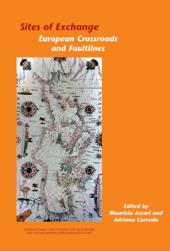 Sites of Exchange: European Crossroads and Faultlines (Internationale Forschungen zur Allgemeinen und Vergleichenden Literaturwissenschaft 103)