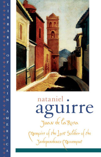 Juan de la Rosa: Memoirs of the Last Soldier of the Independence Movement (Library of Latin America)