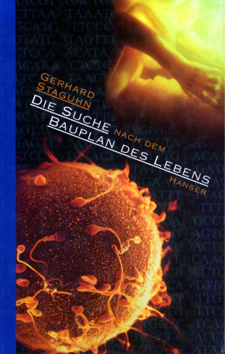 Die Suche nach dem Bauplan des Lebens. Evolutionstheorien, Gentechnik, Gehirnforschung