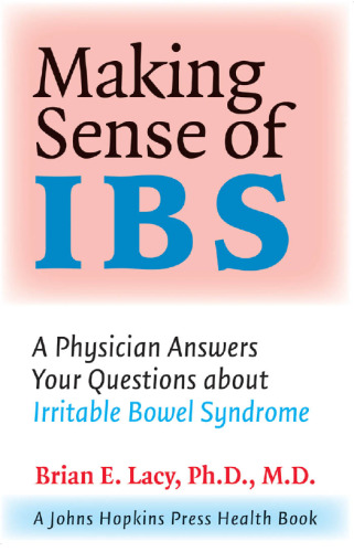 Making Sense of IBS: A Physician Answers Your Questions about Irritable Bowel Syndrome (A Johns Hopkins Press Health Book)