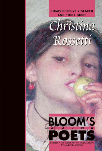 Christina Rossetti: Comprehensive Research and Study Guide (Bloom's Major Poets)