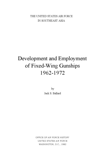 Development and Employment of Fixed-Wing Gunships (The United States Air Force In Southeast Asia)