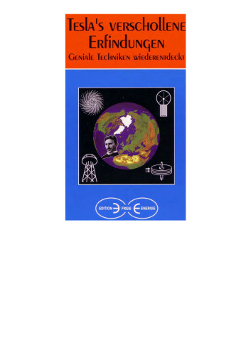Tesla's verschollene Erfindungen. Geniale Techniken wiederentdeckt