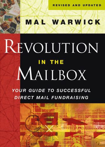 Revolution in the Mailbox: Your Guide to Successful Direct Mail Fundraising (The Mal Warwick Fundraising Series)