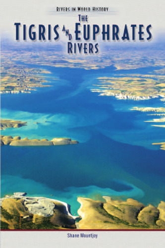 The Tigris & Euphrates Rivers (Rivers in World History)