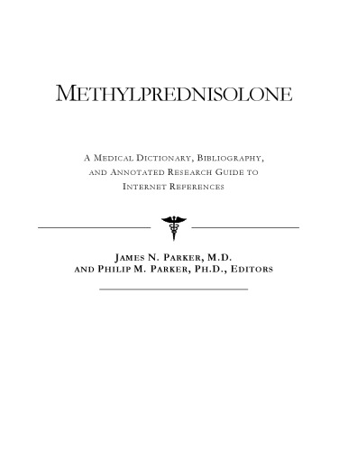 Methylprednisolone - A Medical Dictionary, Bibliography, and Annotated Research Guide to Internet References
