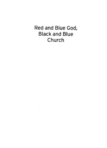 Red and Blue God, Black and Blue Church: Eyewitness Accounts of How American Churches are Hijacking Jesus, Bagging the Beatitudes, and Worshipping the Almighty Dollar