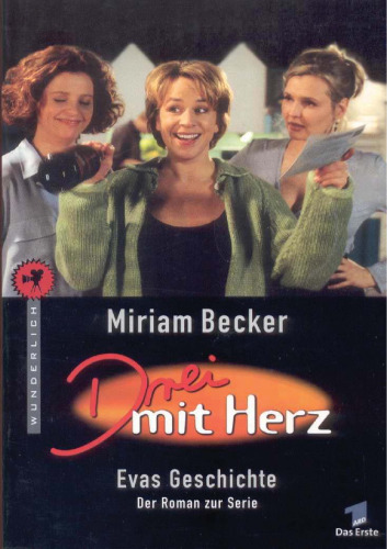 Drei mit Herz. Evas Geschichte. Der Roman zur Serie im Ersten.