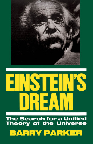 Einstein's Dream: The Search for a Unified Theory of the Universe