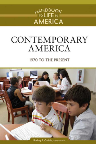 Contemporary America: 1970 to The Present (Handbook to Life in America, Vol IX)