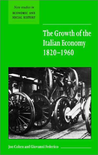 The Growth of the Italian Economy, 1820-1960 (New Studies in Economic and Social History)