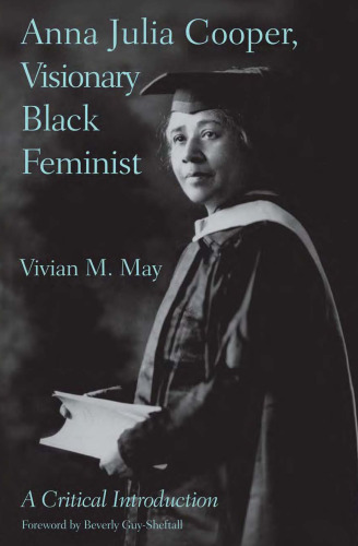 Anna Julia Cooper, Visionary Black Feminist: A Critical Introduction