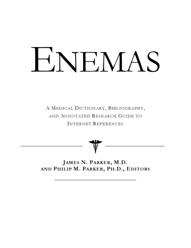 Enemas - A Medical Dictionary, Bibliography, and Annotated Research Guide to Internet References