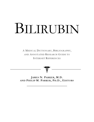 Bilirubin - A Medical Dictionary, Bibliography, and Annotated Research Guide to Internet References