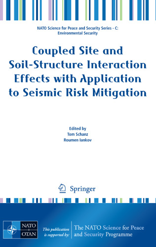 Coupled Site and Soil-Structure Interaction Effects with Application to Seismic Risk Mitigation (NATO Science for Peace and Security Series C: Environmental Security)