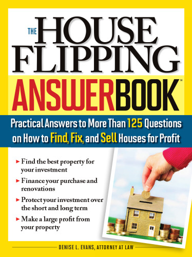 The House Flipping Answer Book: Practical Answers to More Than 125 Questions on How to Find, Fix, and Sell Houses for Profit