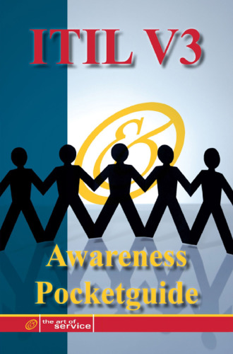 The ITIL V3 Service Management Awareness Pocket Guide - The ITIL V3 Pocket Toolbook: A Quick Reference Guide to all the processes and activities for Improving Quality and Speed