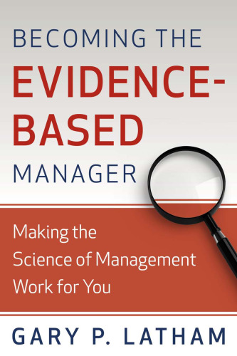 Becoming the Evidence-Based Manager: How to Put the Science of Management to Work for You
