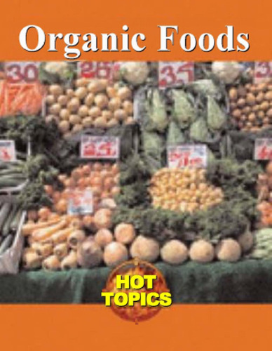 Organic Foods (Hot Topics)