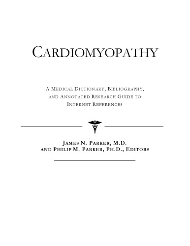 Cardiomyopathy - A Medical Dictionary, Bibliography, and Annotated Research Guide to Internet References
