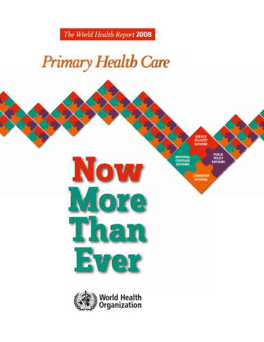 The World Health Report 2008: Primary Health Care now more than ever (World Health Report)