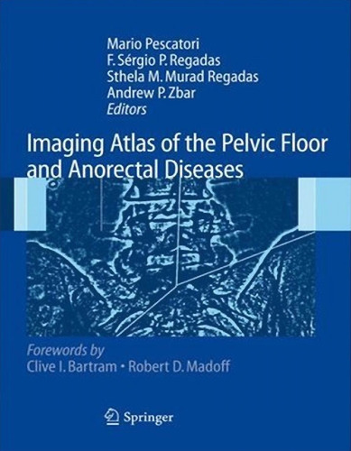 Imaging Atlas of the Pelvic Floor and Anorectal Diseases