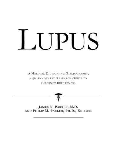 Lupus - A Medical Dictionary, Bibliography, and Annotated Research Guide to Internet References